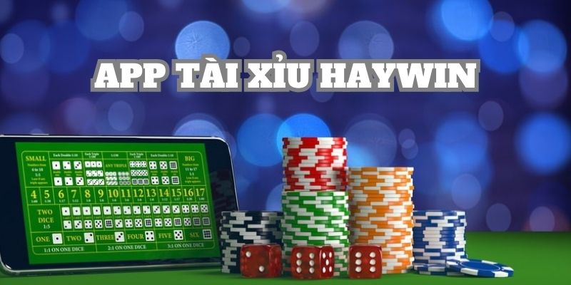 App tài xỉu Haywin