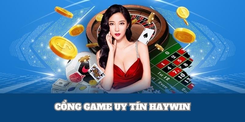 Cổng game uy tín Haywin