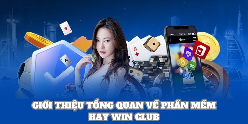 Giới thiệu tổng quan về phần mềm Hay Win Club