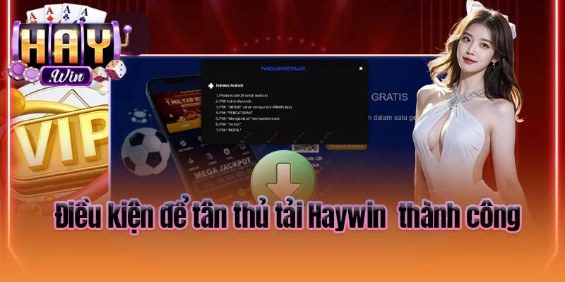 Điều kiện để tân thủ tải Haywin  thành công